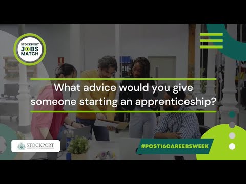 What advice would you give someone starting an apprenticeship?